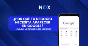 ¿Por qué tu negocio necesita aparecer en Google?https://noxtrip.com/